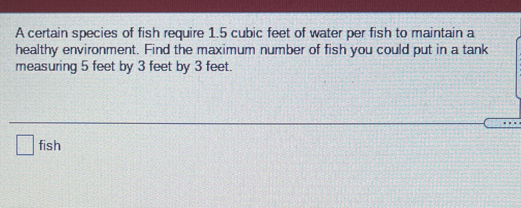 help please A certain species of fish require 1.5