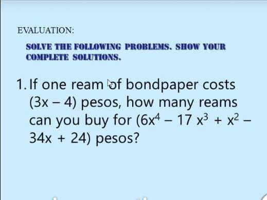 EVALUATION: SOLVE THE FOLLOWING PROBLEMS. SHOW