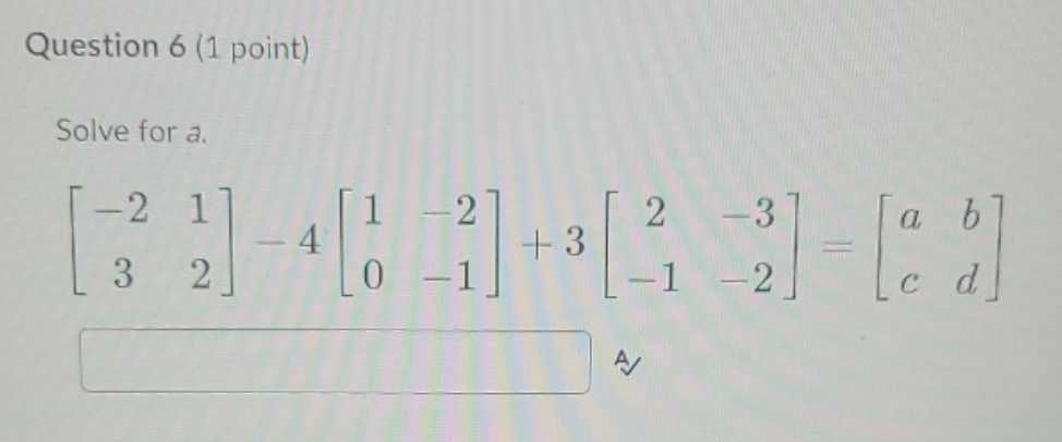 help please thank you Question 6 (1 point) Solve