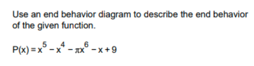 Use an end behavior diagram to describe the end