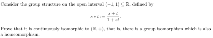 Consider the group structure on the open interval