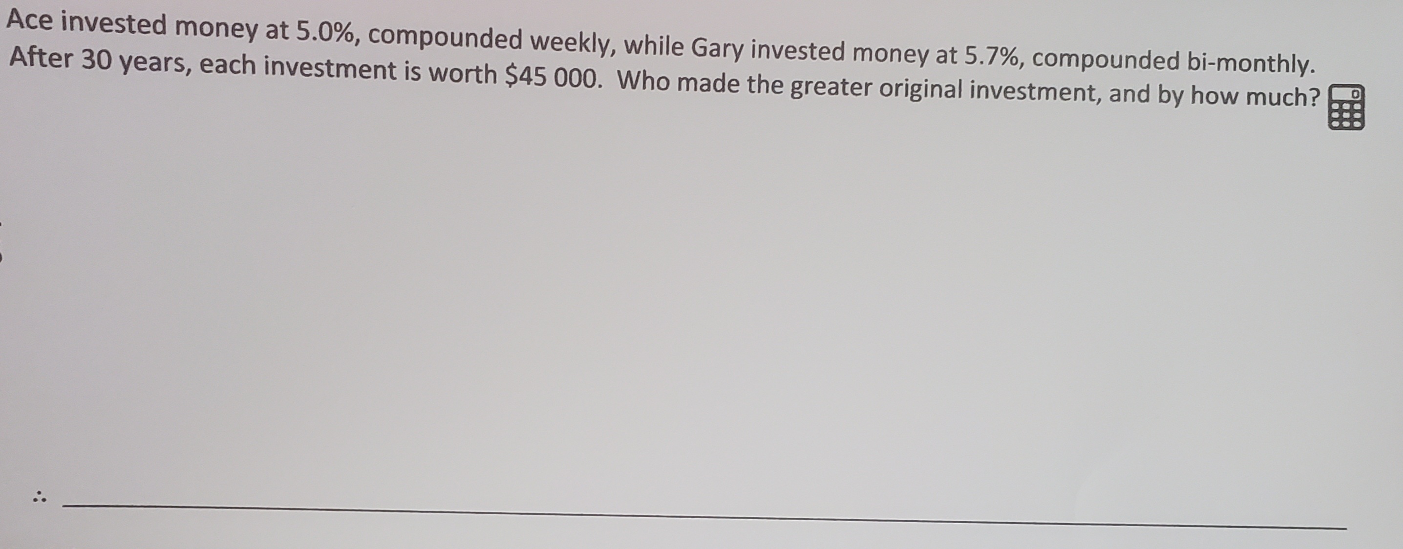 Ace invested money at 5.0%, compounded weekly,