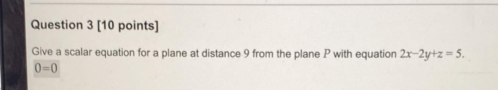 Question 3 [10 points] Give a scalar equation for