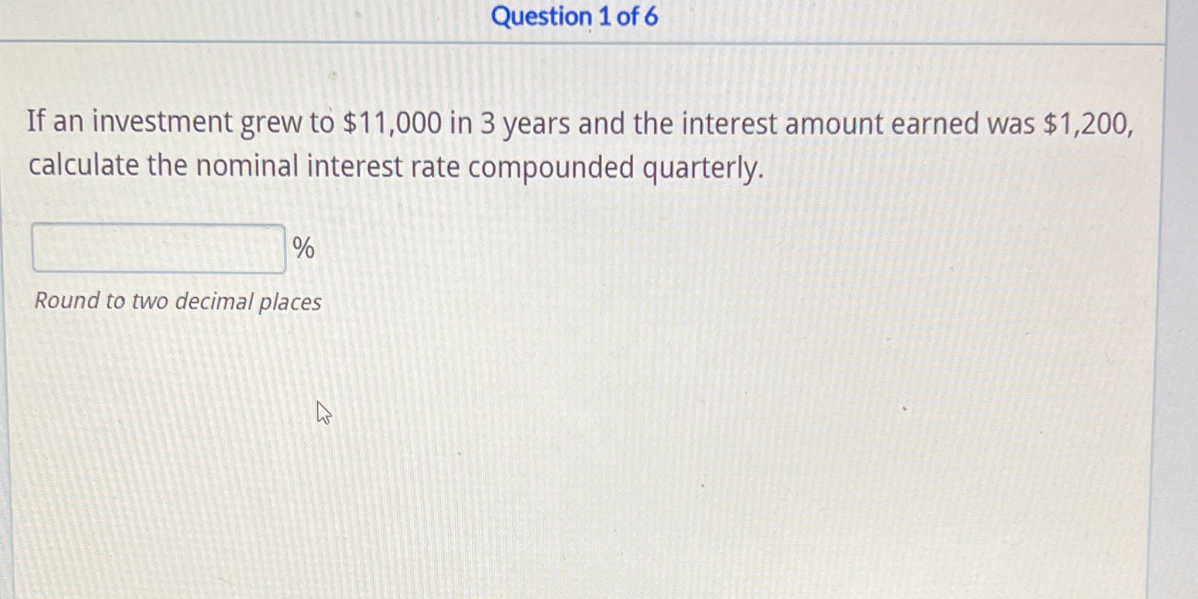 Question 1 of 6 If an investment grew to $11,000