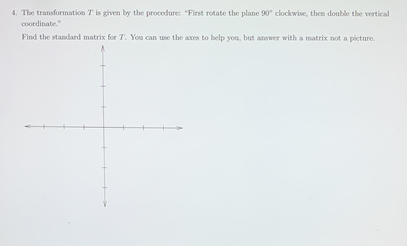 4. The transformation T is given by the