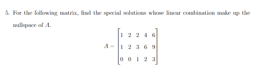 5. For the following matrix, find the special