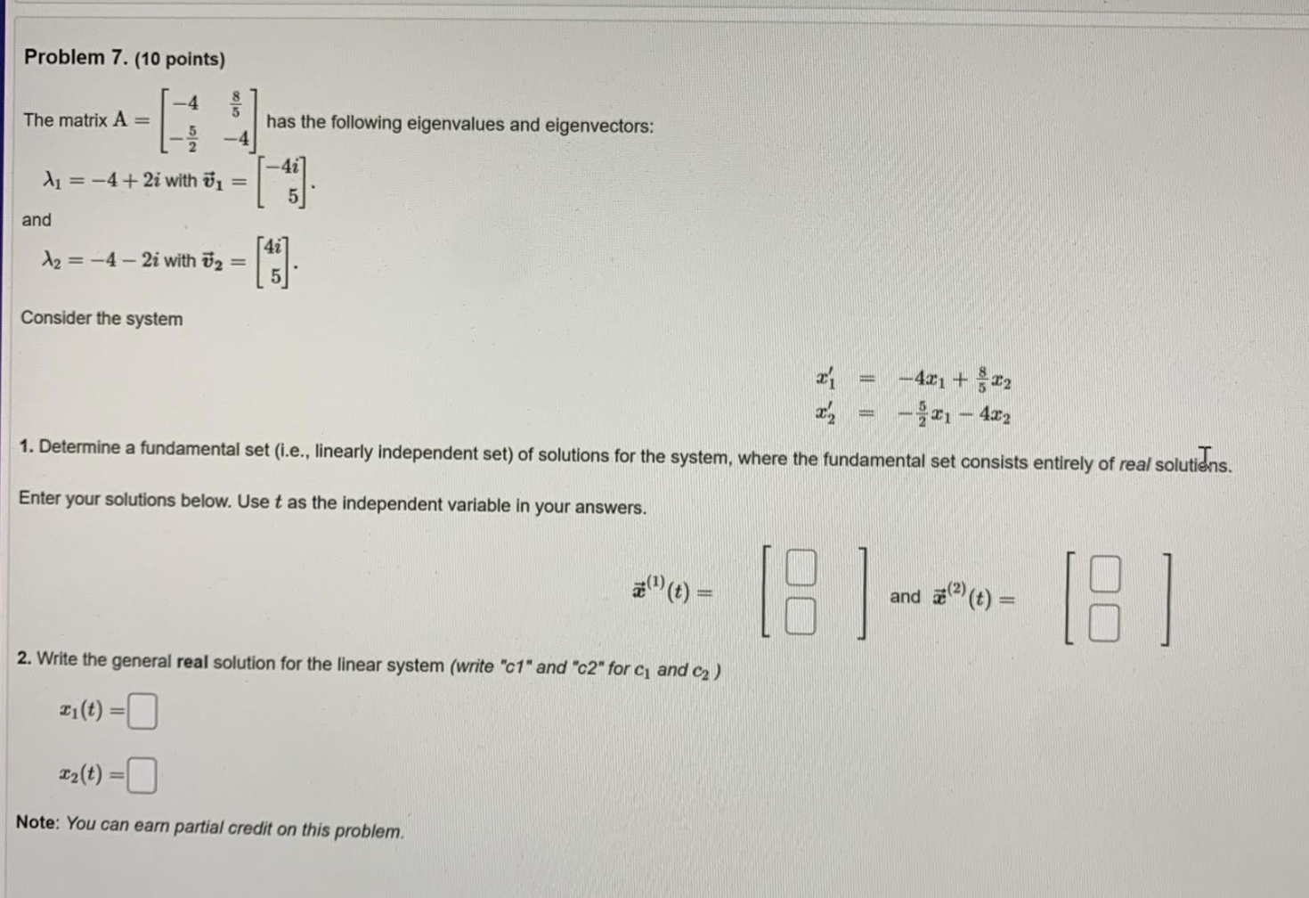 Problem 7. (10 points) The matrix A = has the