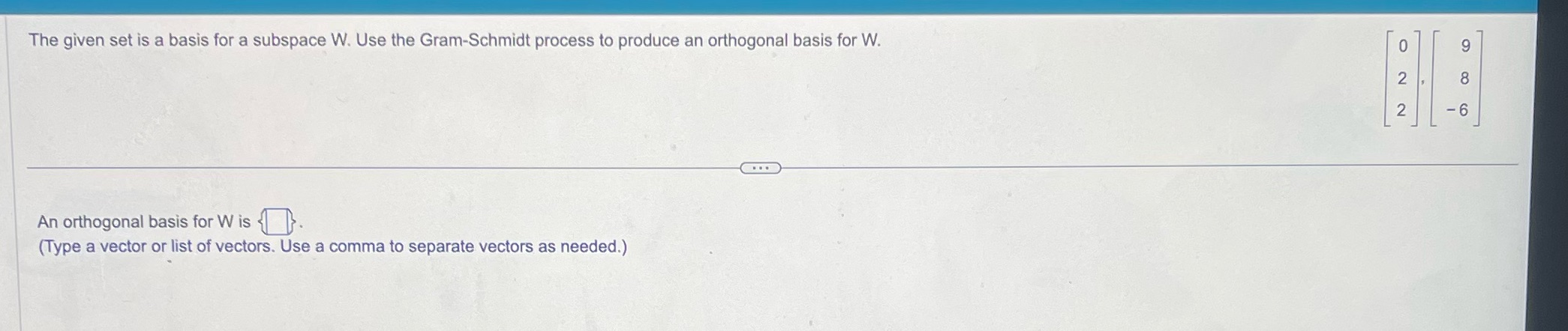The given set is a basis for a subspace W. Use