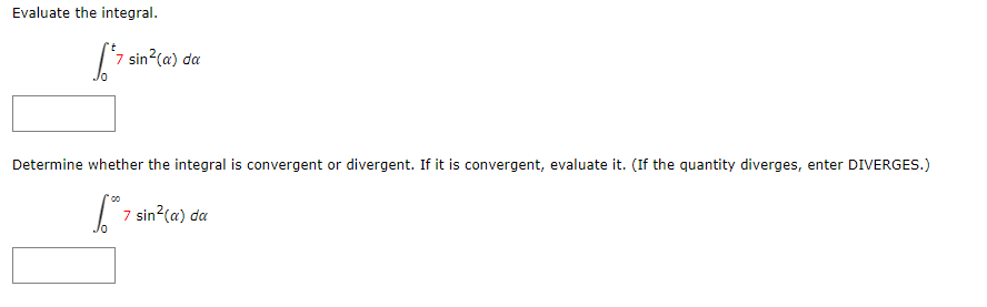 Evaluate the integral. *7 sin ?(a ) da Determine