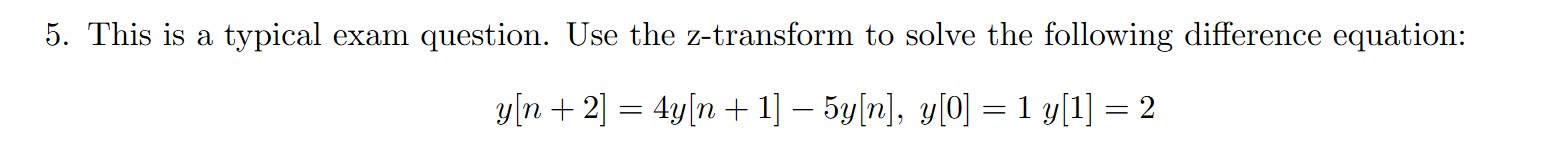 5. This is a typical exam question. Use the