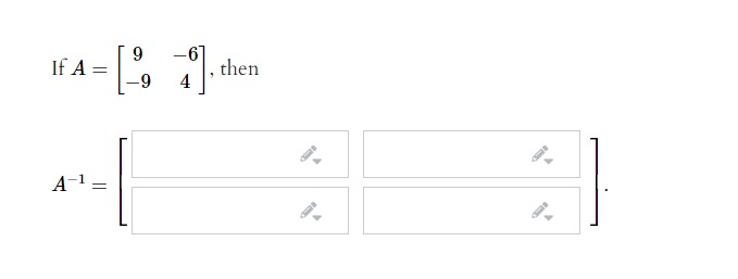 Please answer all questions clearly. If A = -67 4