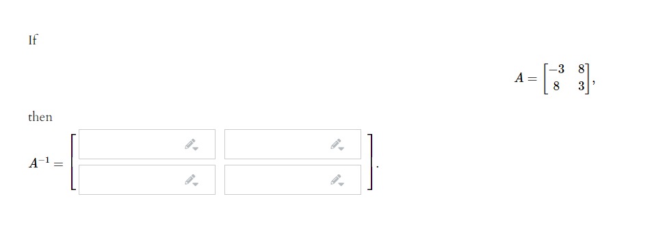 Please answer all questions clearly. If A = -67 4