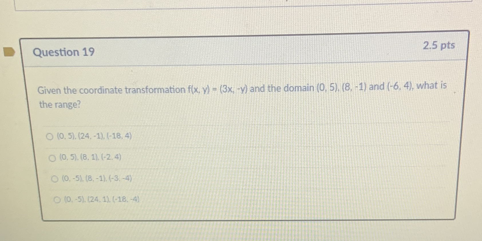 Question 19 2.5 pts Given the coordinate