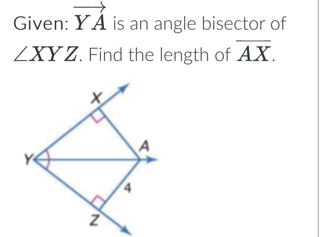 Given: YA is an angle bisector of LXYZ. Find the