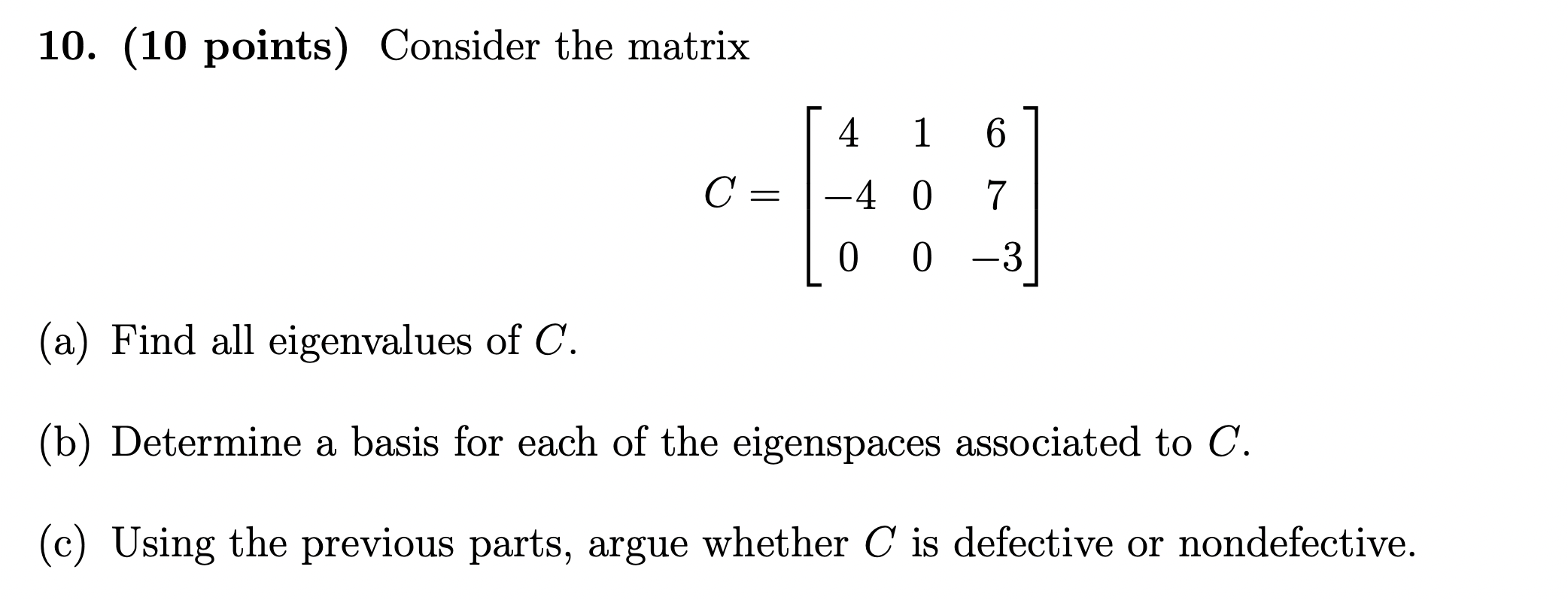 10. (10 points) Consider the matrix 4 1 6 C: 4 O