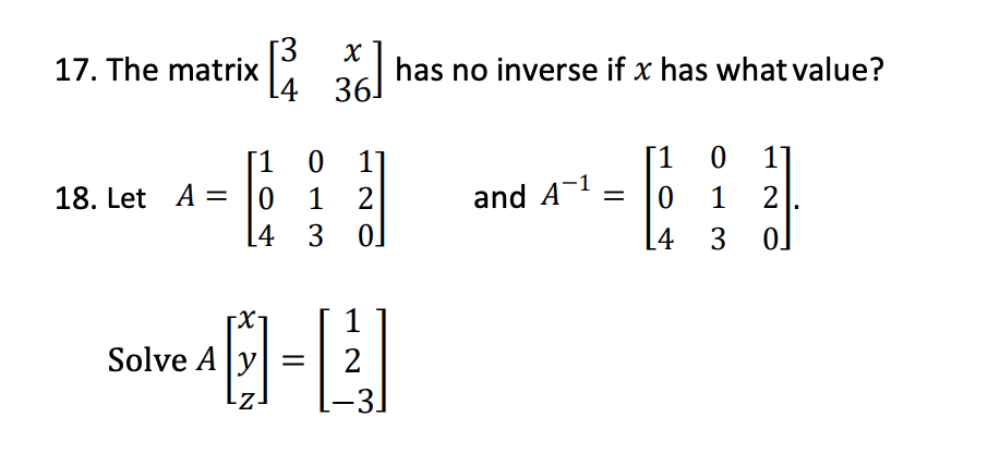 17. The matrix [3 x ] has no inverse if x has