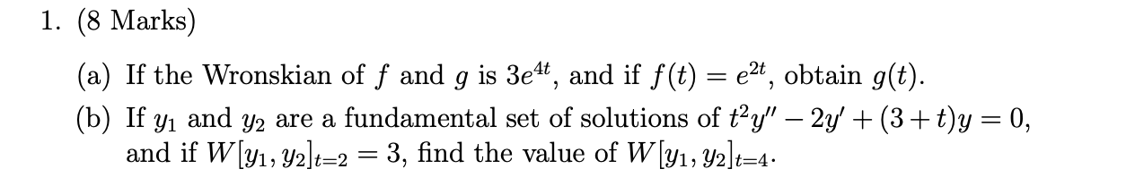 (a) If the Wronskian of f and g is 3e 4t , and if