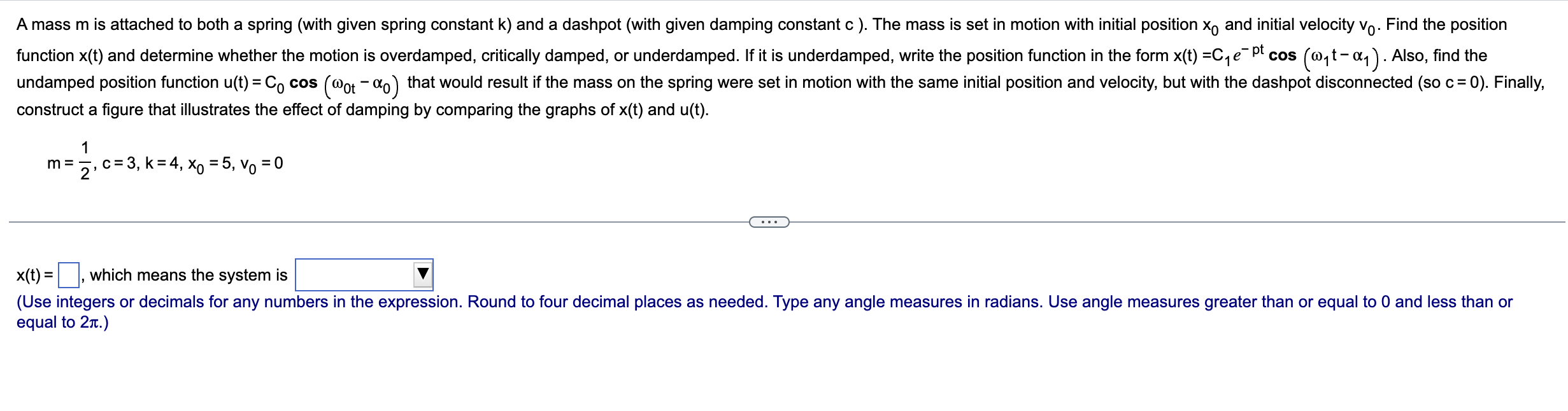 1. Suppose that the mass in a mass-springdashpot