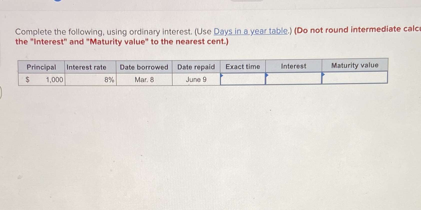 Complete the following, using ordinary interest.