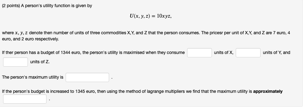 (2 points) A person's utility function is