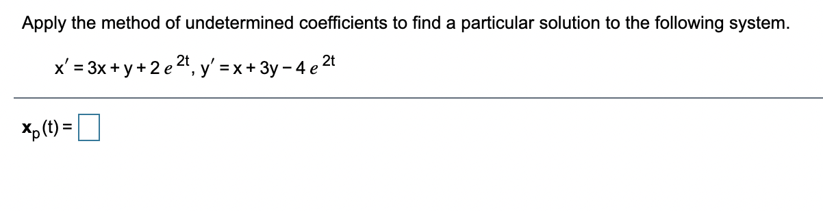 Use the method of variation of parameters to