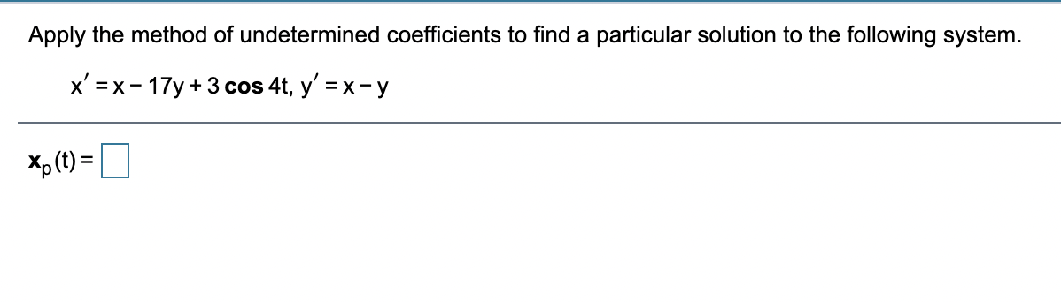 Use the method of variation of parameters to