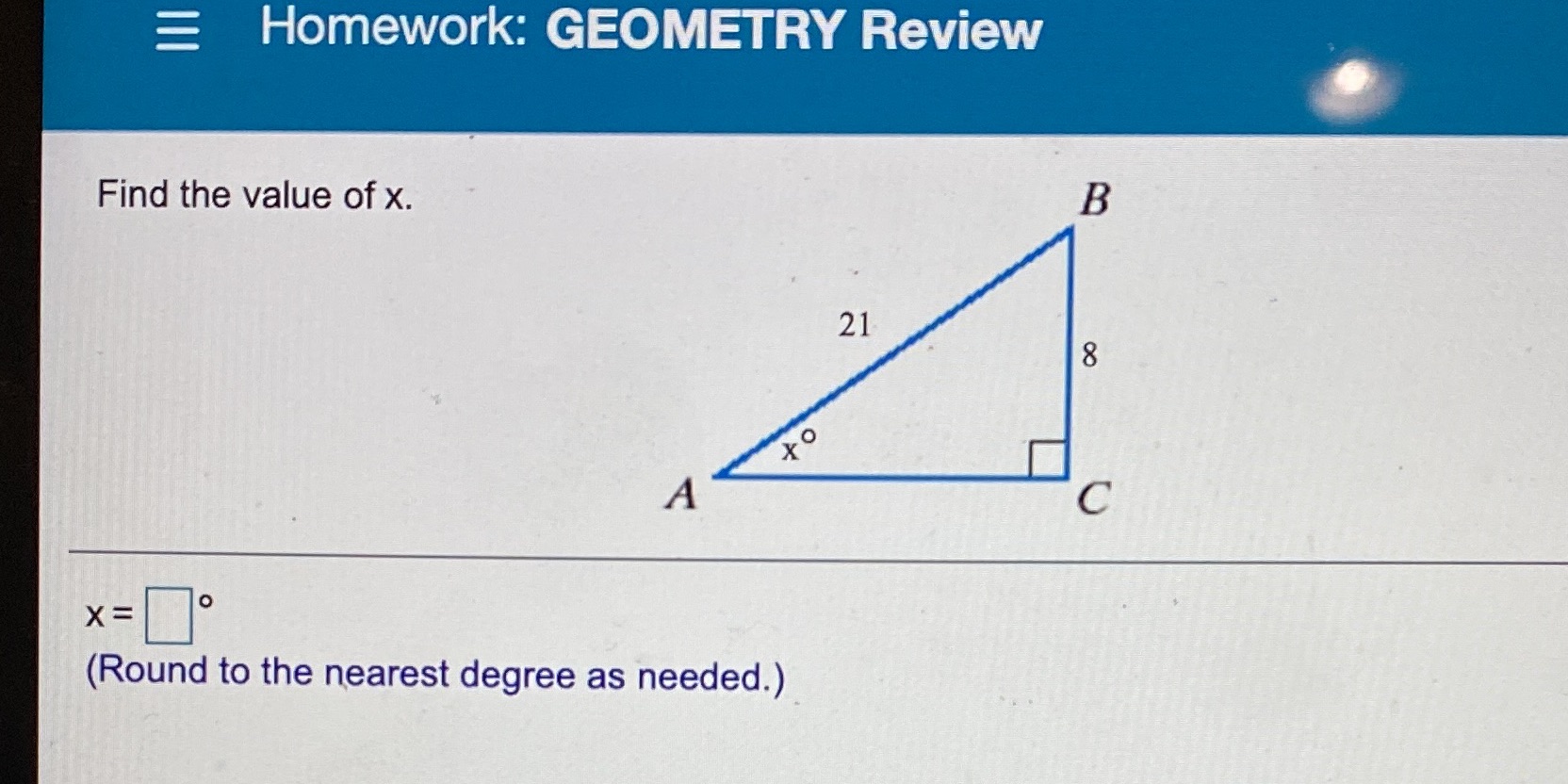 Homework: GEOMETRY Review I Find the value of x.