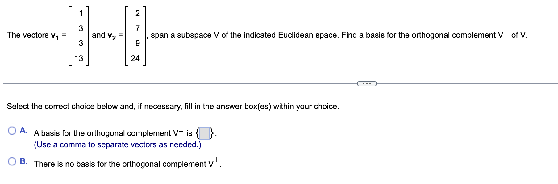 1. 3 The vectors v1 = and v2 = , span a subspace