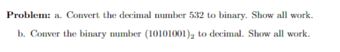 Problem: a. Convert the decimal number 532 to