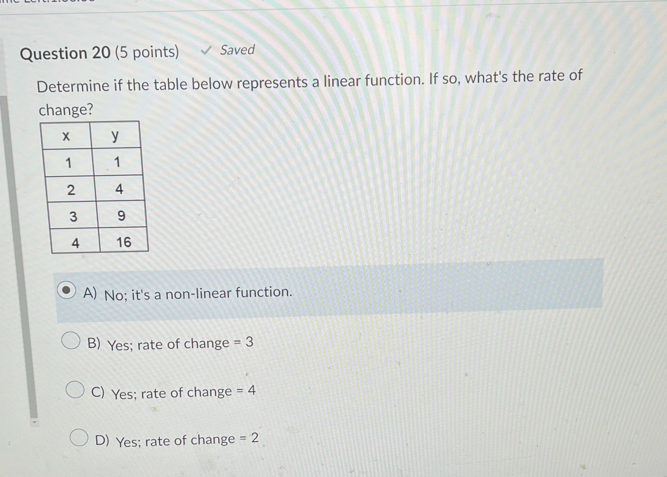 Question 20 (5 points) Saved Determine if the