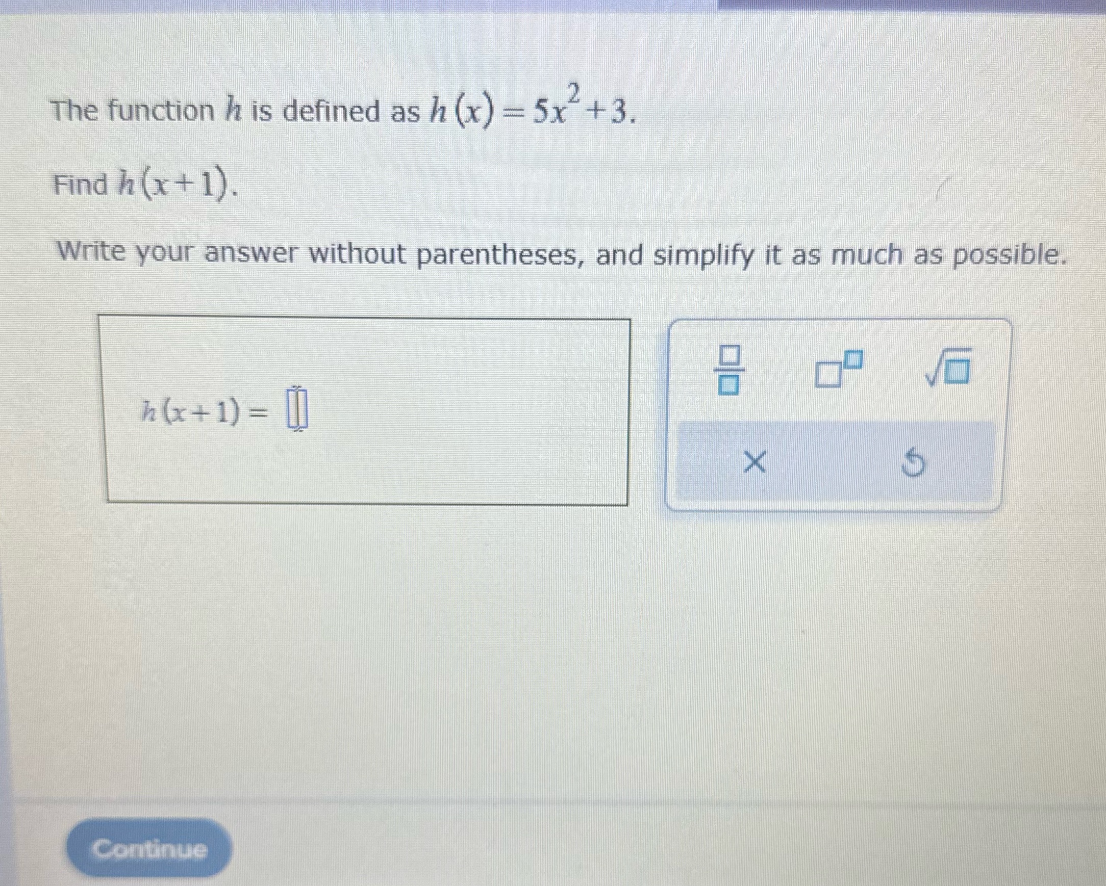 The function h is defined as h (x) = 5x-+3. Find