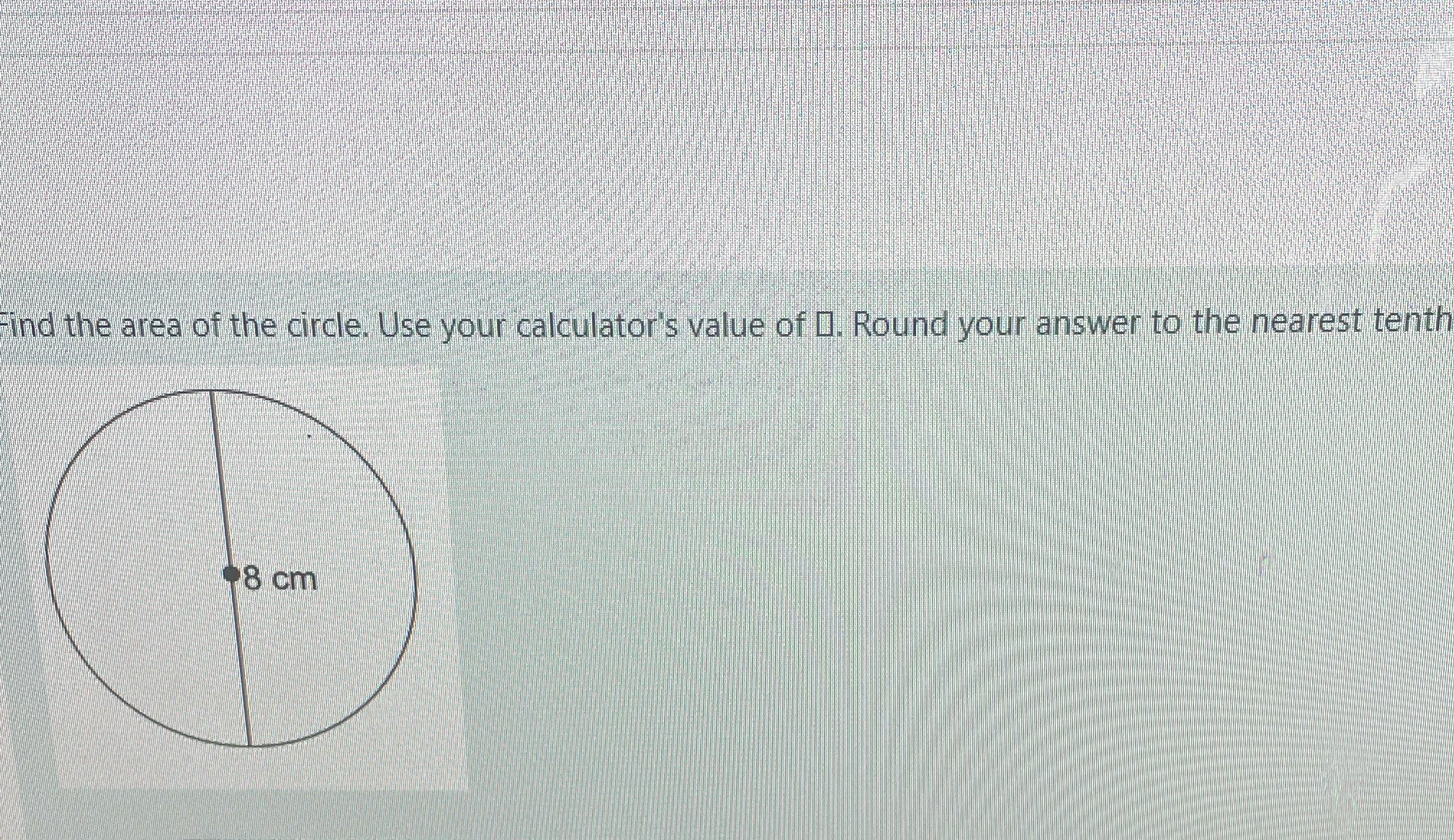 Find the area of the circle. Use your