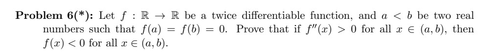 Problem 6(*): Let f : R - R be a twice