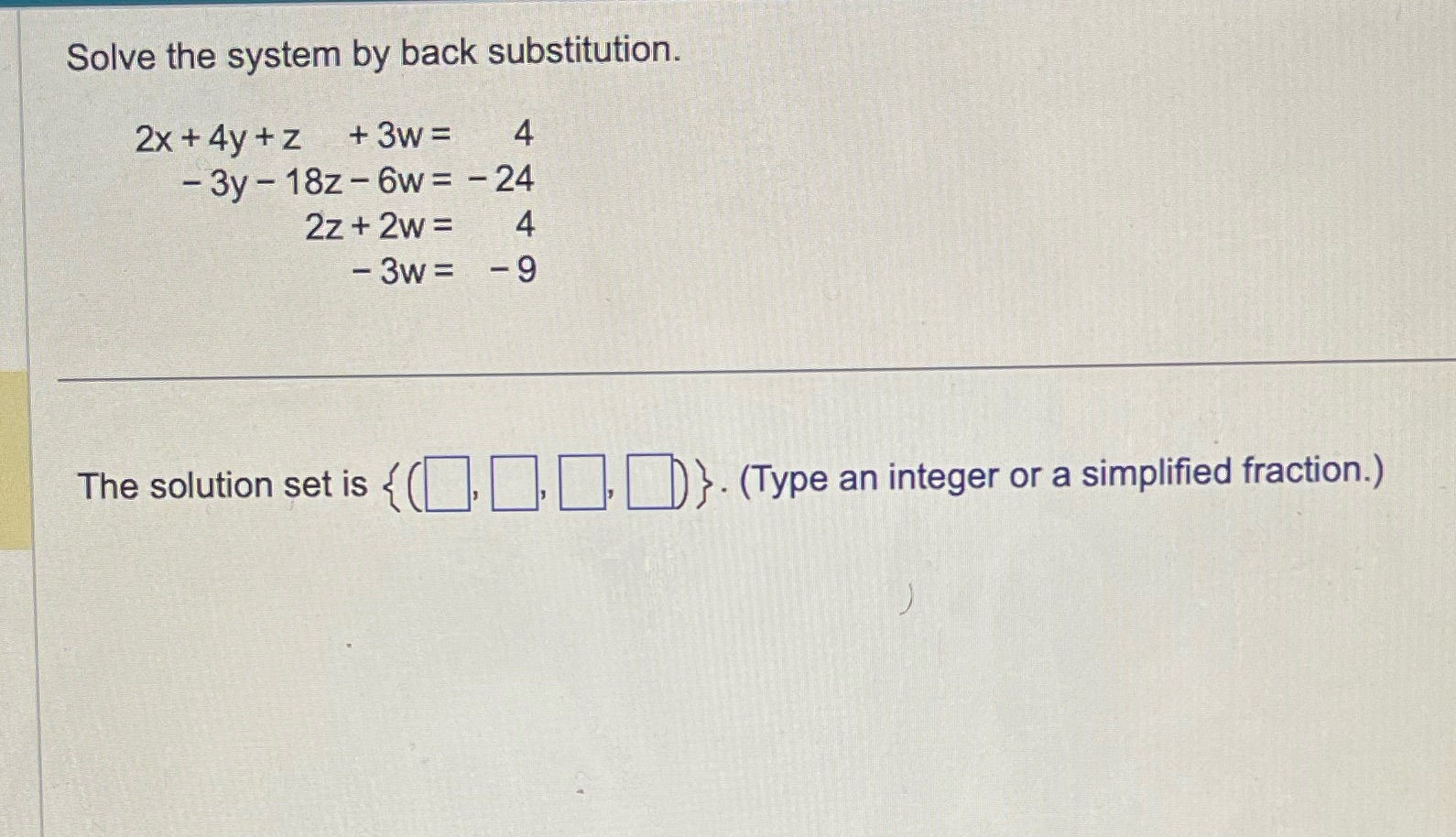 Solve the system by back substitution. 2x + 4y +z