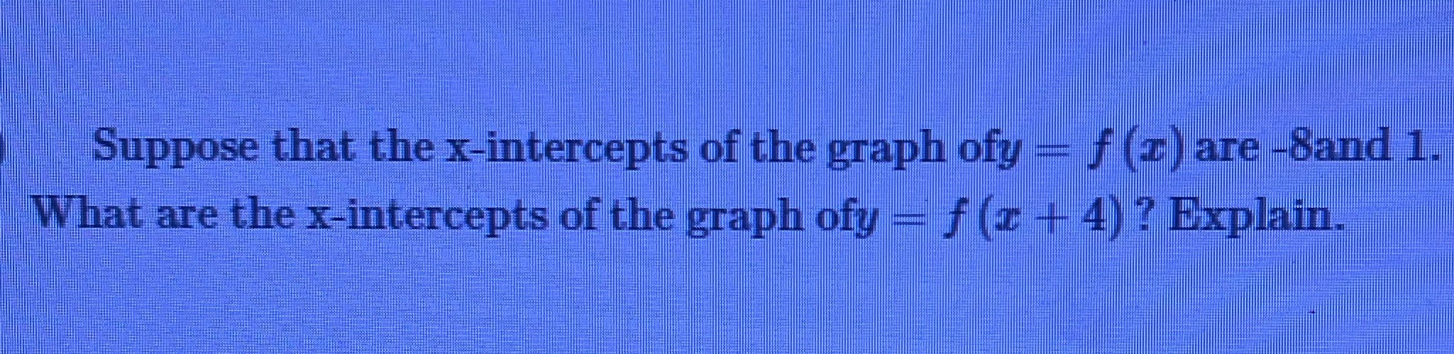 Suppose that the x-intercepts of the graph ofy =