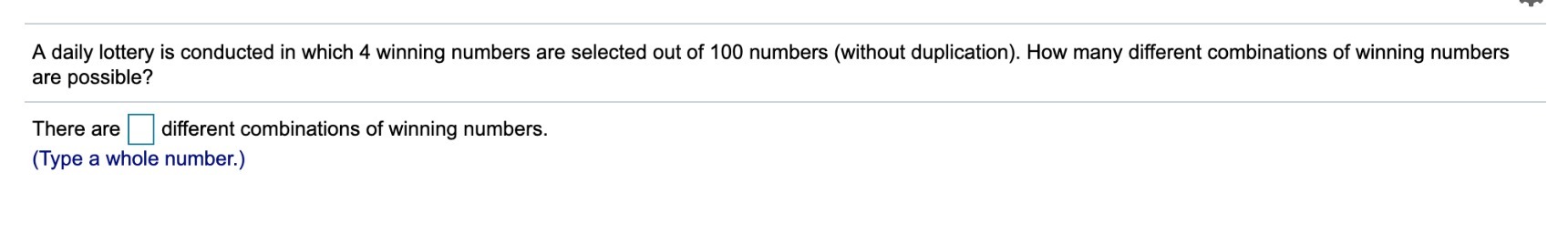 A daily lottery is conducted in which 4 winning