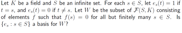 Let K be a field and S be an infinite set. For