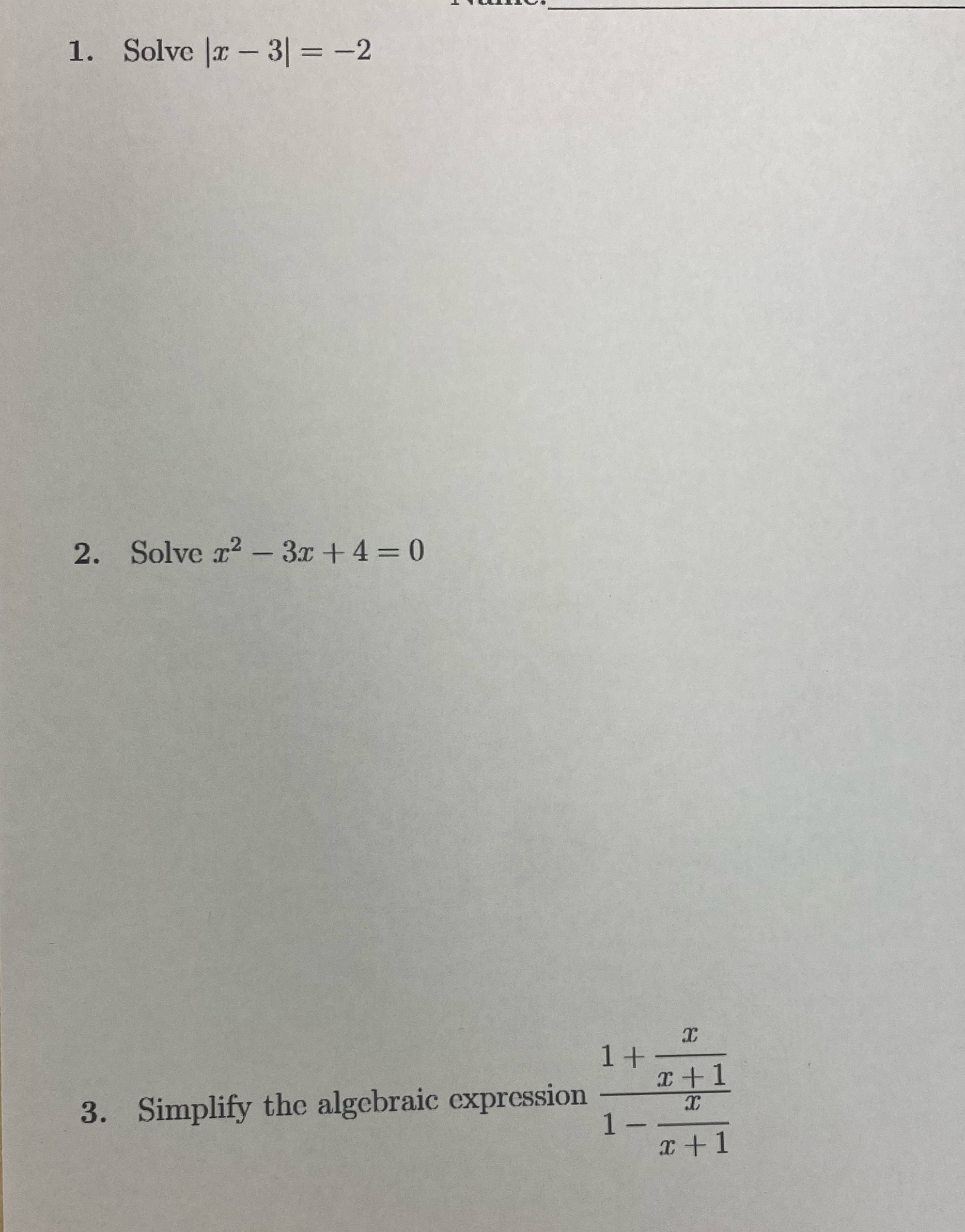 1. Solve x - 3| = -2 2. Solve x2 - 3x + 4= 0 1+