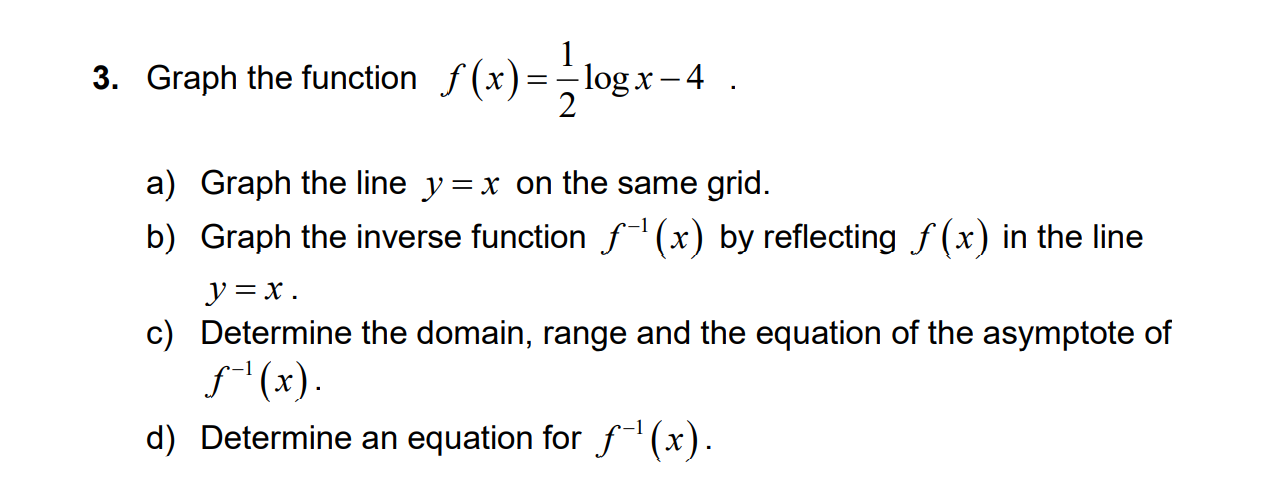 3. Graph the function f(x) = logx4 . 3) Graph the