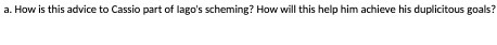 a. How is this advice to Cassio part of