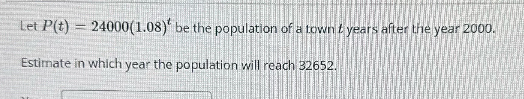 Let P(t) = 24000(1.08)" be the population of a