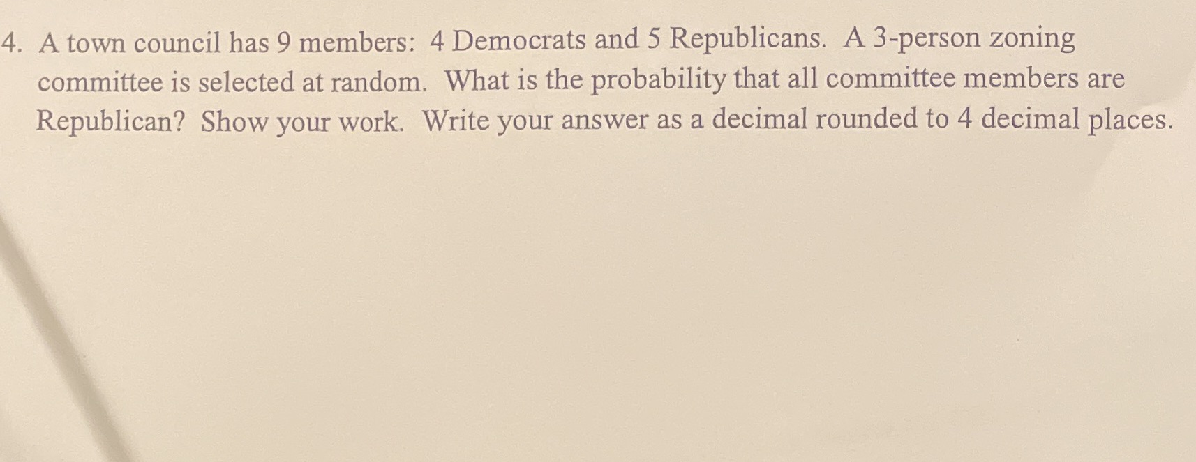4. A town council has 9 members: 4 Democrats and