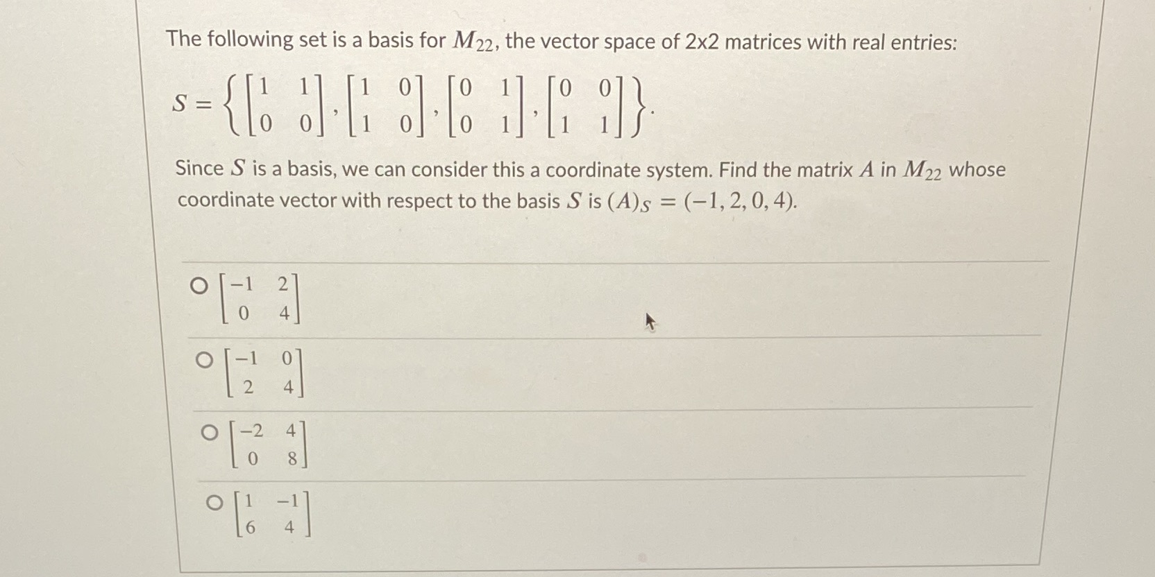 The following set is a basis for M22, the vector