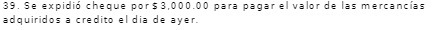 39. Se expidio cheque por $ 3,000.00 para pagar