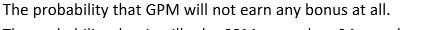 The probability that GPM will not earn any bonus