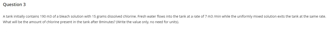 Question 3 A tank initially contains 190 m3 of a