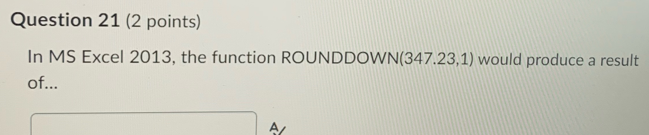 Question 21 (2 points) In MS Excel 2013, the