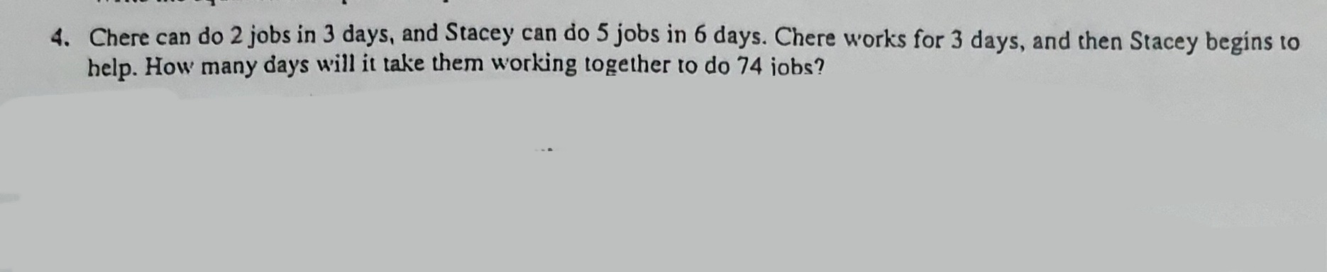 4. Chere can do 2 jobs in 3 days, and Stacey can