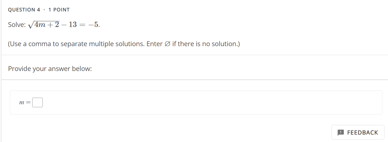 QUESTION 4 . 1 POINT Solve: V4m + 2 - 13 = -5.