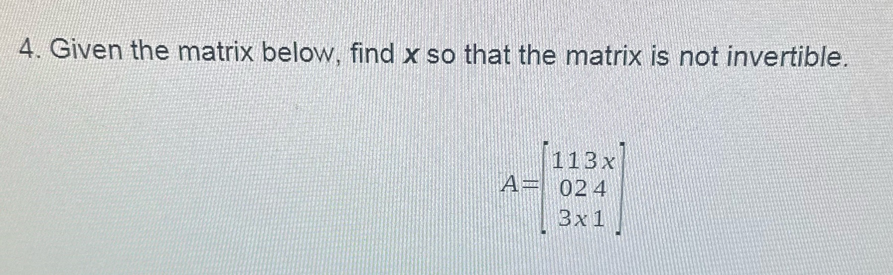 4. Given the matrix below, find x so that the